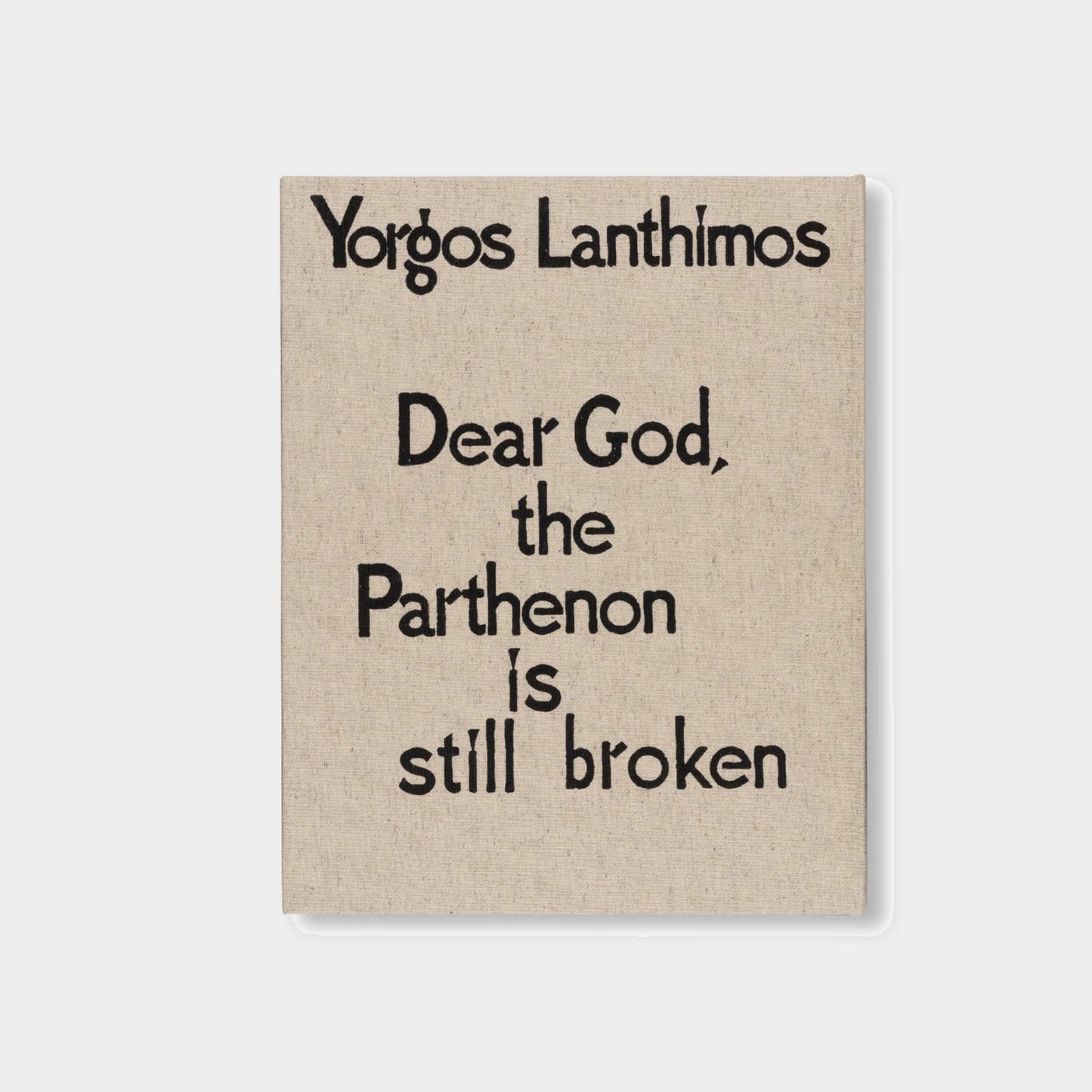 DEAR GOD, THE PARTHENON IS STILL BROKEN by Yorgos Lanthimos