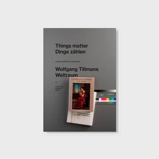 WOLFGANG TILLMANS: THINGS MATTER, DINGE ZÄHLEN by Wolfgang Tillmans