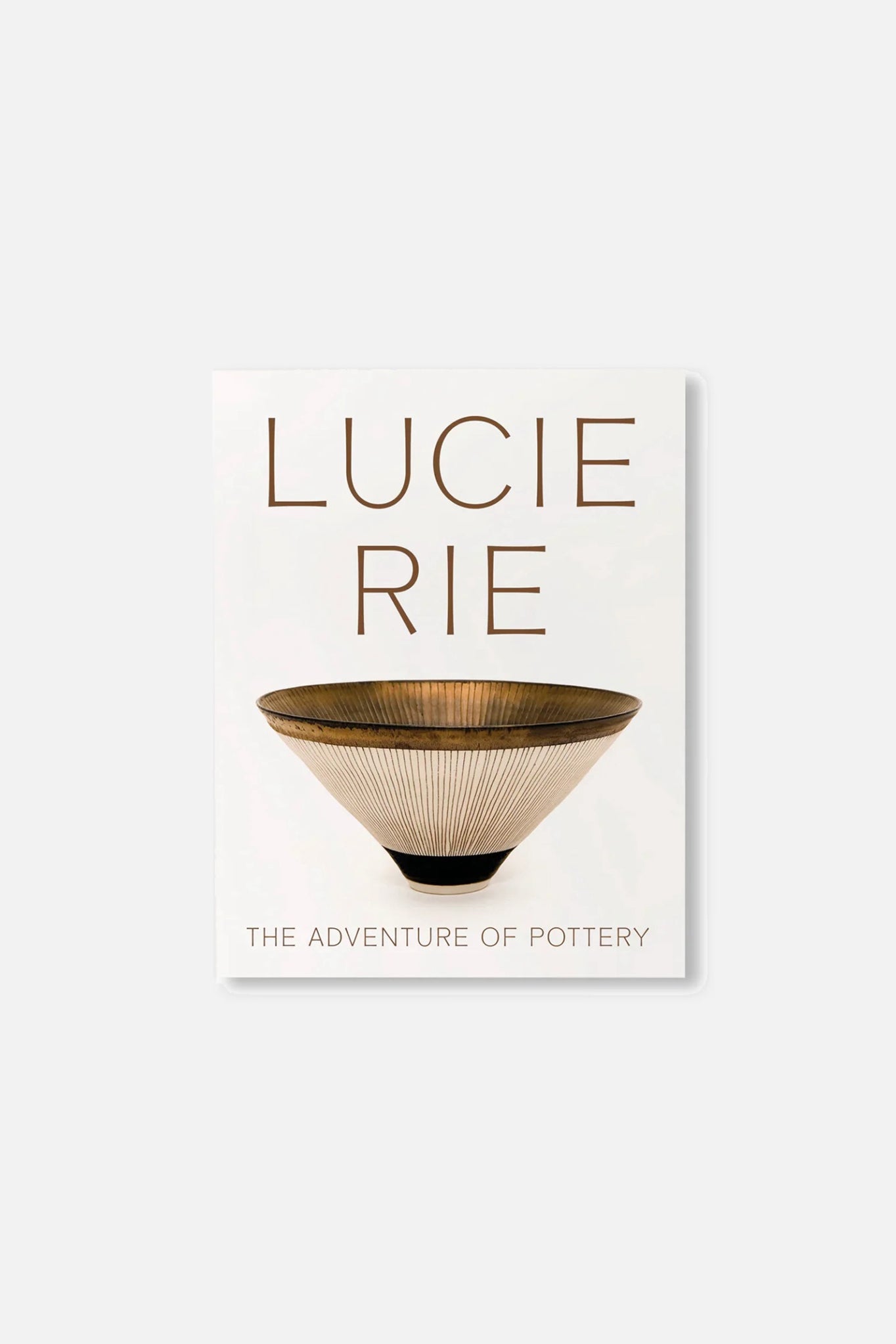 LUCIE RIE: THE ADVENTURE OF POTTERY by Lucie Rie